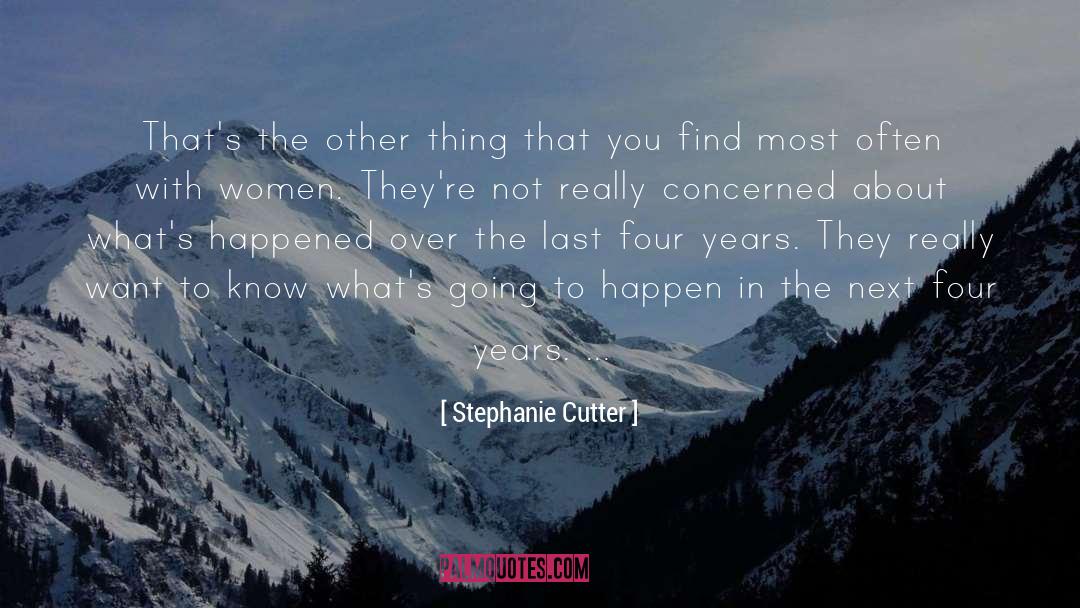 Stephanie Cutter Quotes: That's the other thing that