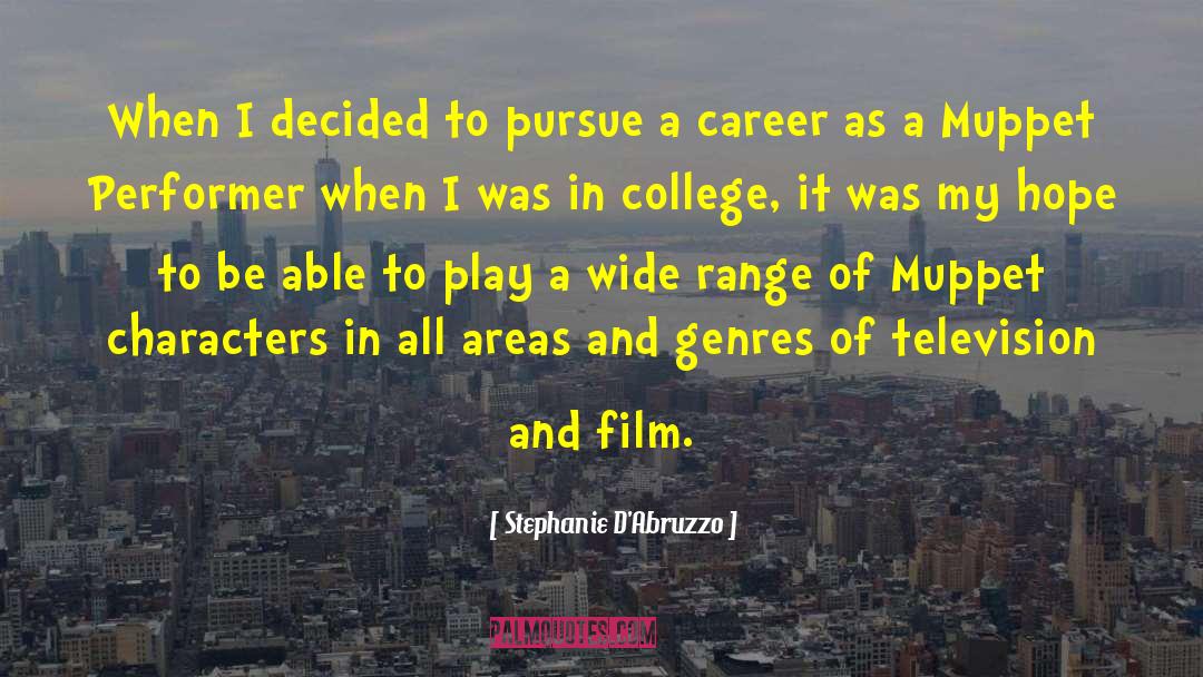 Stephanie D'Abruzzo Quotes: When I decided to pursue
