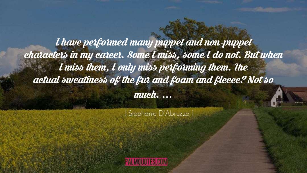 Stephanie D'Abruzzo Quotes: I have performed many puppet