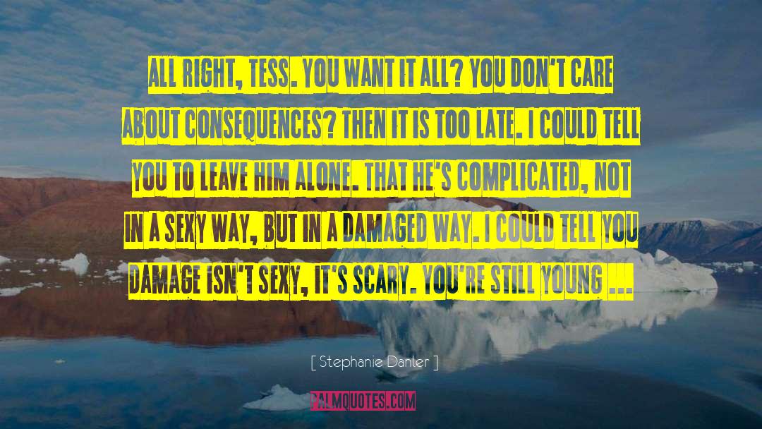 Stephanie Danler Quotes: All right, Tess. You want