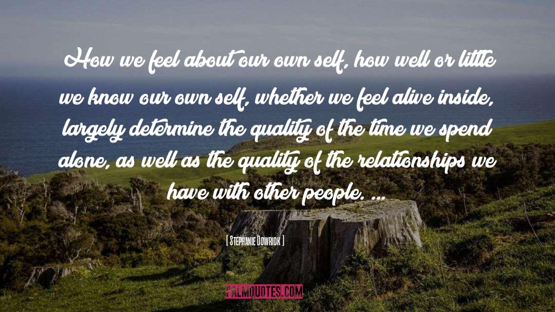 Stephanie Dowrick Quotes: How we feel about our