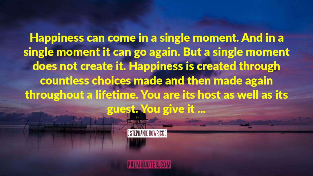 Stephanie Dowrick Quotes: Happiness can come in a