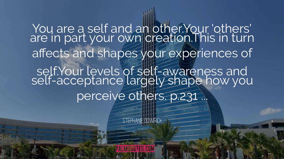 Stephanie Dowrick Quotes: You are a self and