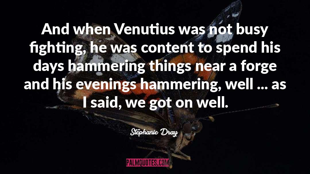 Stephanie Dray Quotes: And when Venutius was not