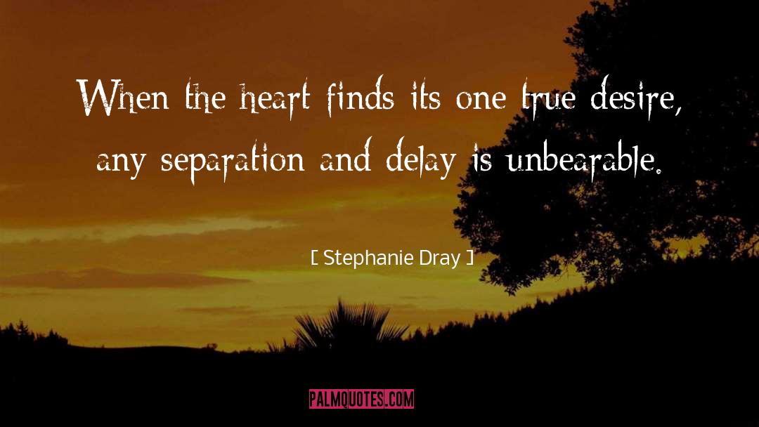 Stephanie Dray Quotes: When the heart finds its