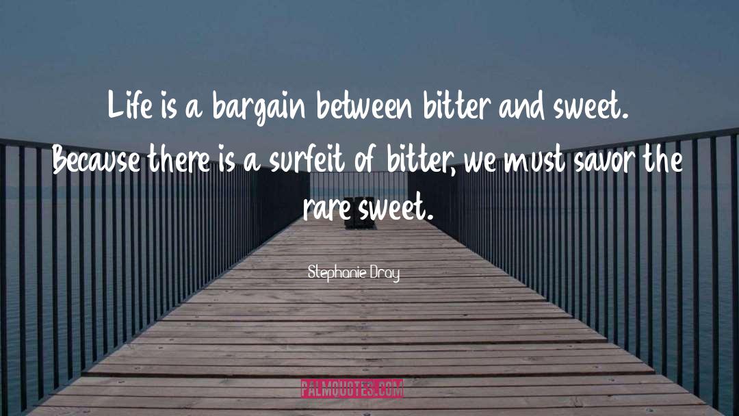 Stephanie Dray Quotes: Life is a bargain between