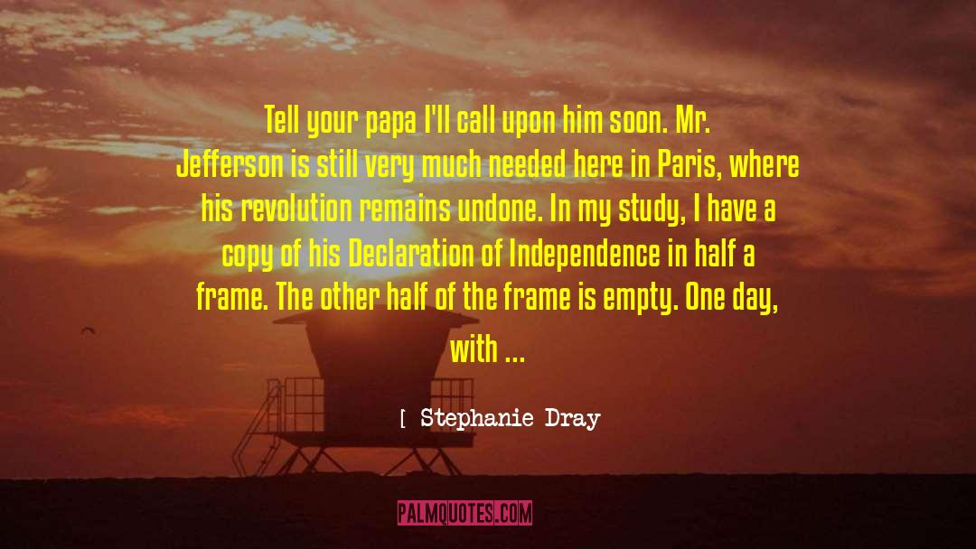 Stephanie Dray Quotes: Tell your papa I'll call