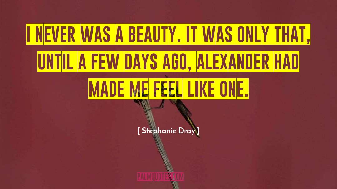 Stephanie Dray Quotes: I never was a beauty.