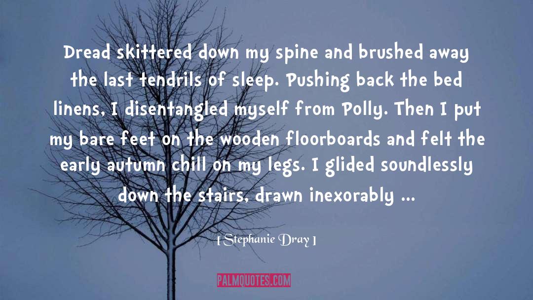 Stephanie Dray Quotes: Dread skittered down my spine