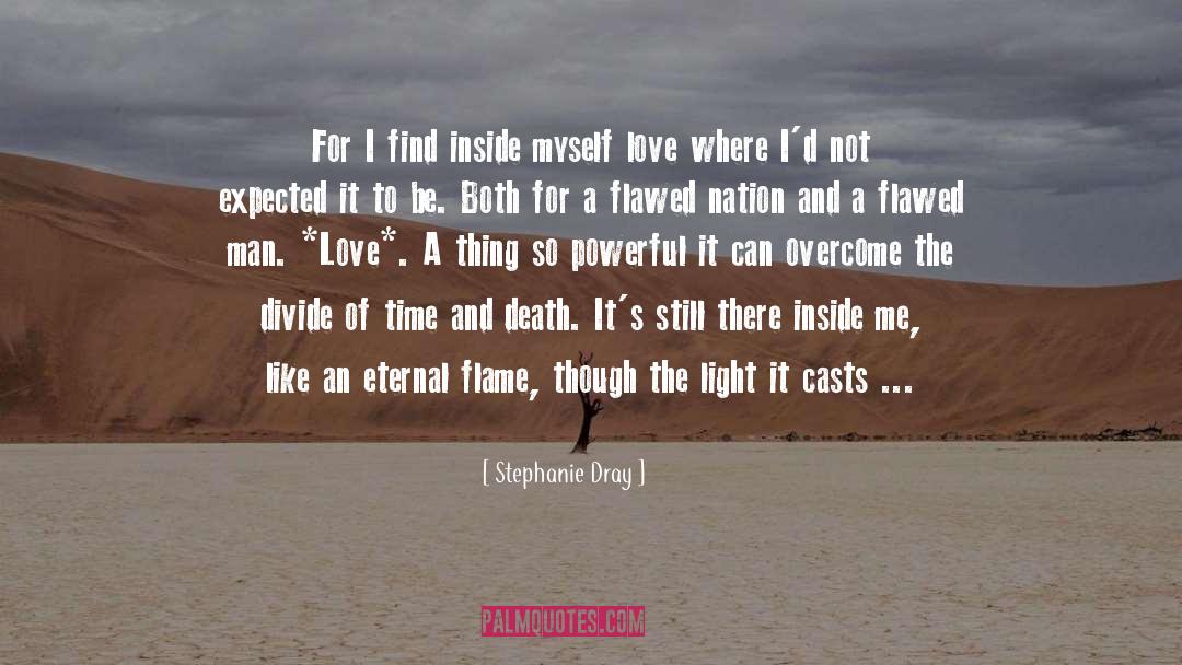 Stephanie Dray Quotes: For I find inside myself