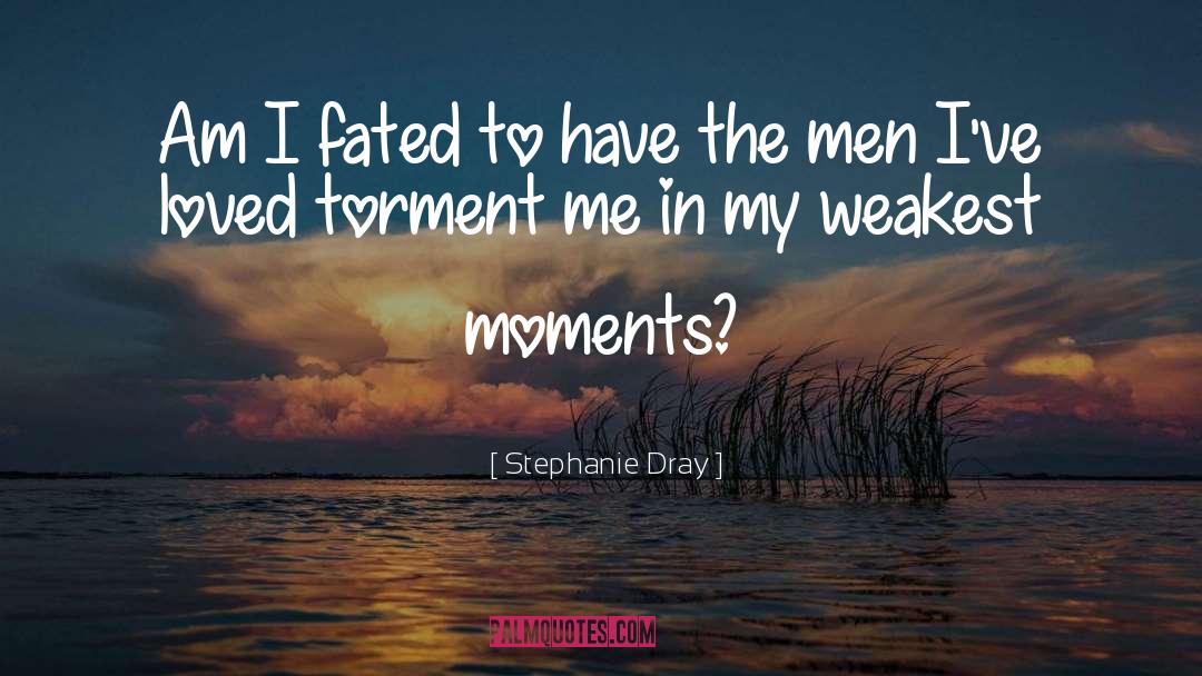 Stephanie Dray Quotes: Am I fated to have