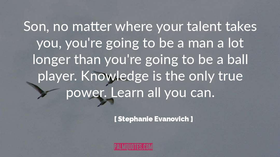 Stephanie Evanovich Quotes: Son, no matter where your