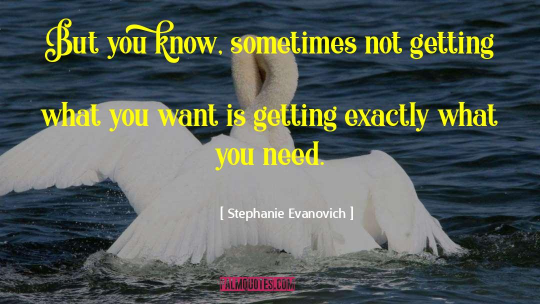 Stephanie Evanovich Quotes: But you know, sometimes not