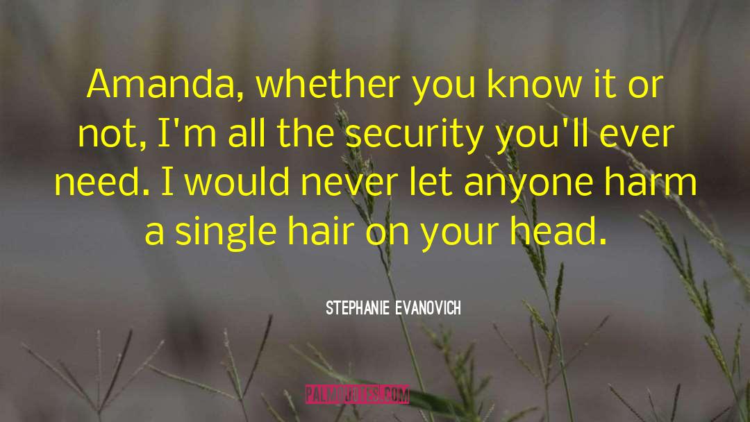 Stephanie Evanovich Quotes: Amanda, whether you know it