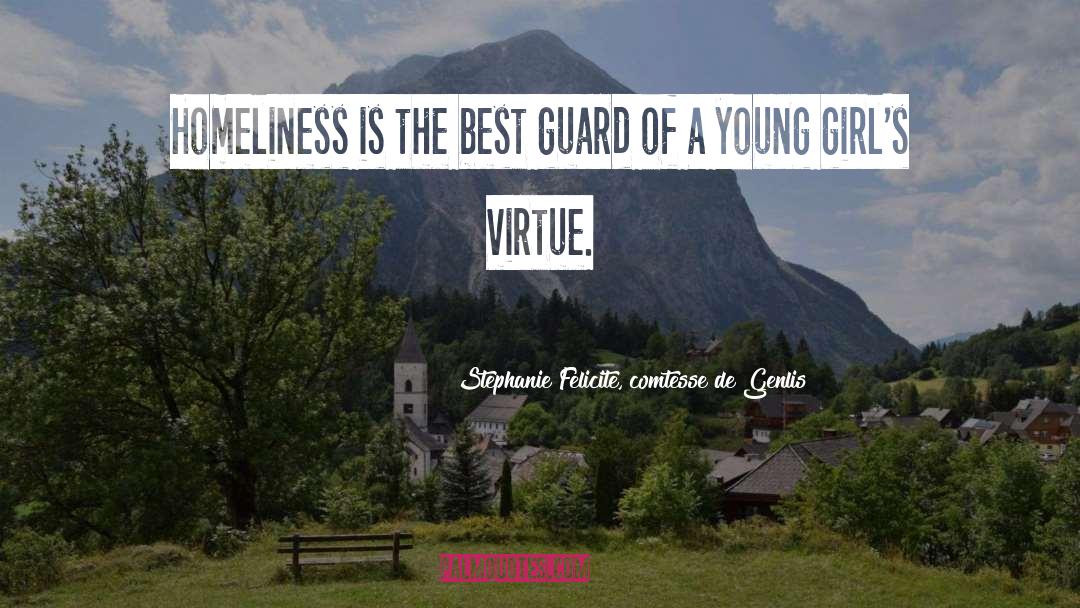 Stephanie Felicite, Comtesse De Genlis Quotes: Homeliness is the best guard