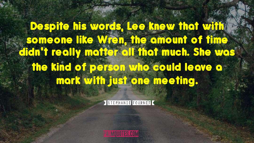 Stephanie Fournet Quotes: Despite his words, Lee knew