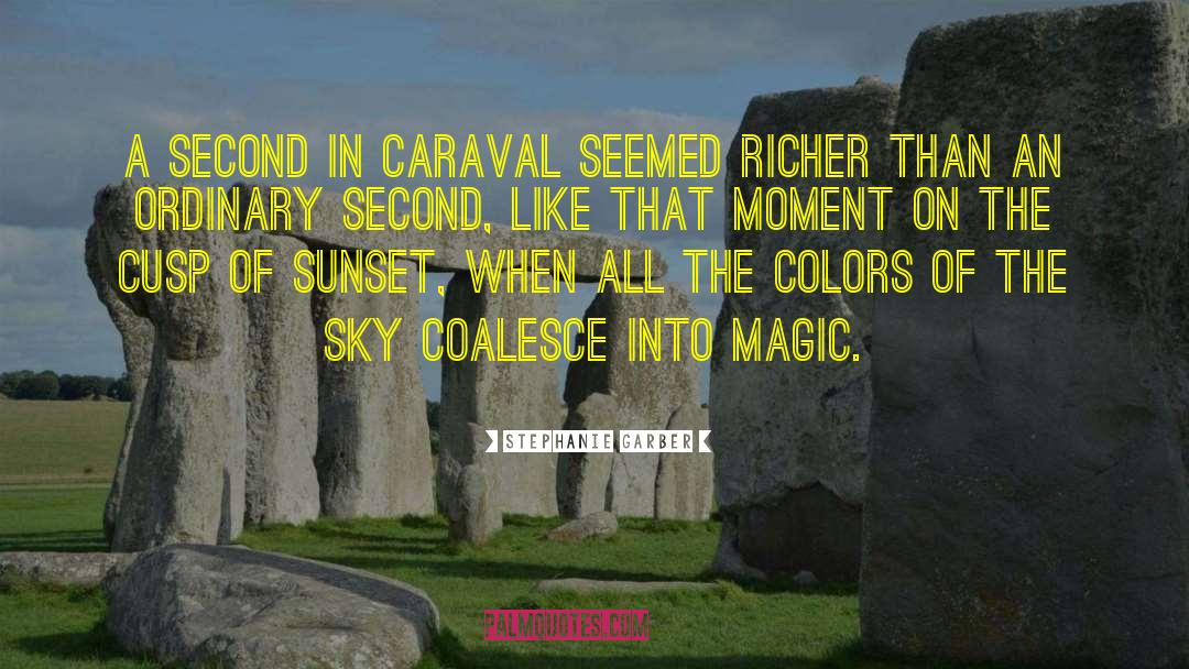 Stephanie Garber Quotes: A second in Caraval seemed