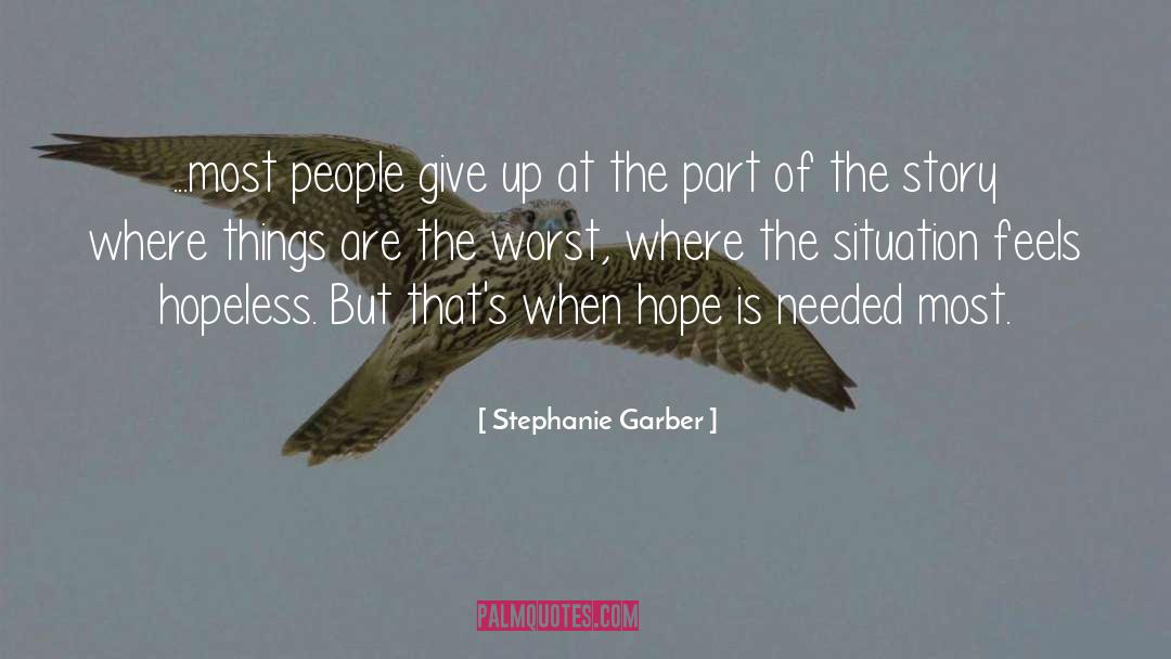 Stephanie Garber Quotes: ...most people give up at