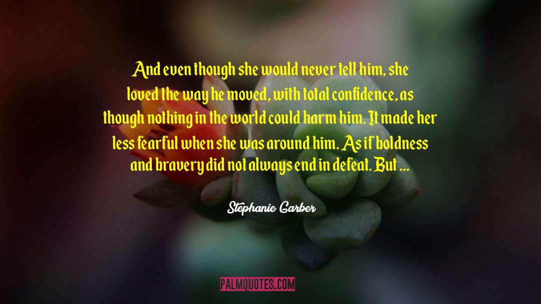 Stephanie Garber Quotes: And even though she would