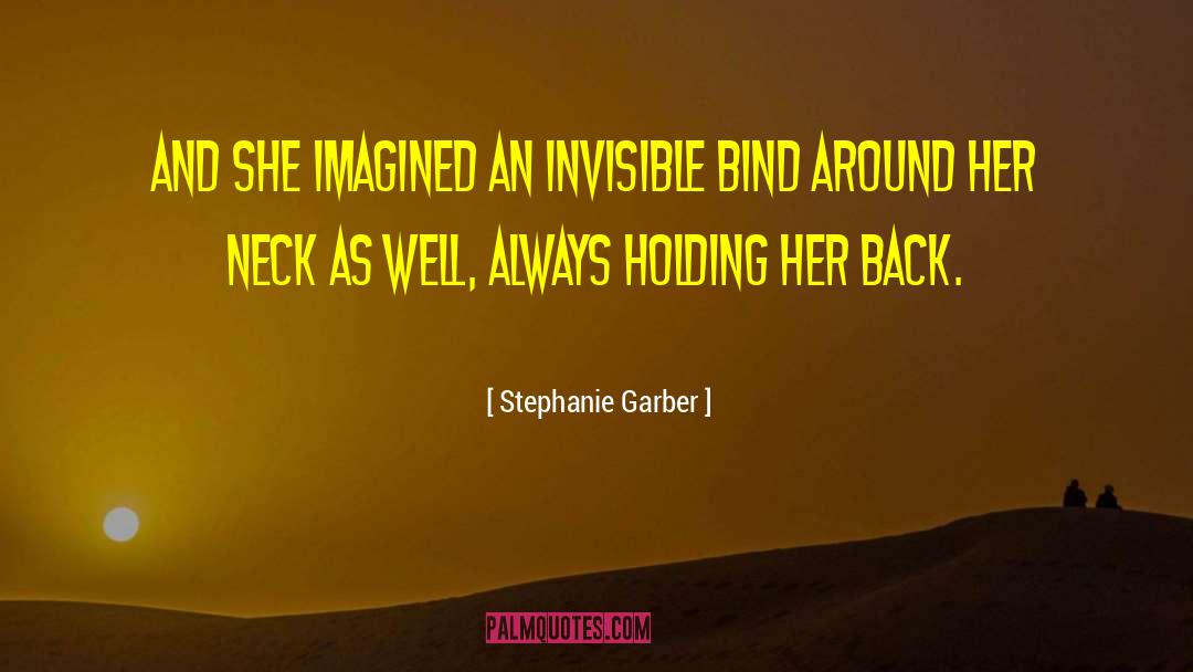 Stephanie Garber Quotes: and she imagined an invisible