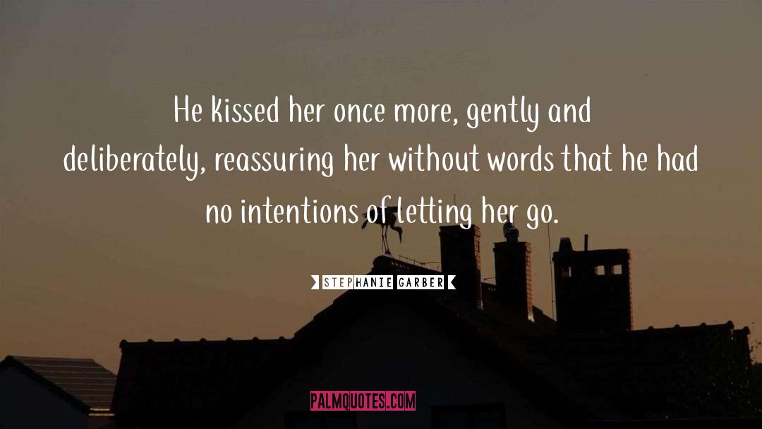 Stephanie Garber Quotes: He kissed her once more,