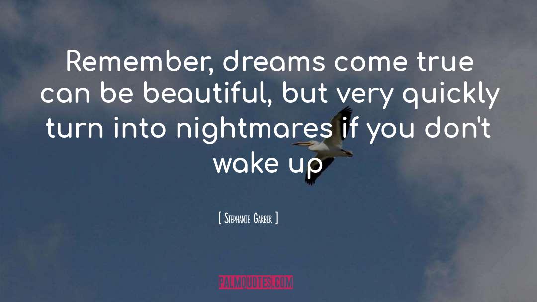 Stephanie Garber Quotes: Remember, dreams come true can