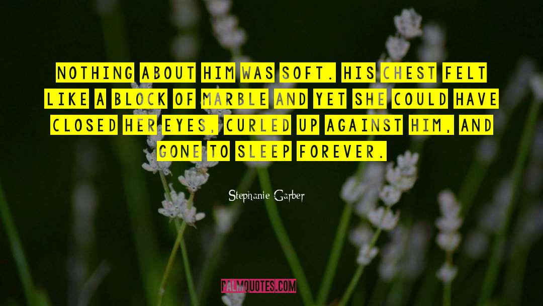Stephanie Garber Quotes: Nothing about him was soft.
