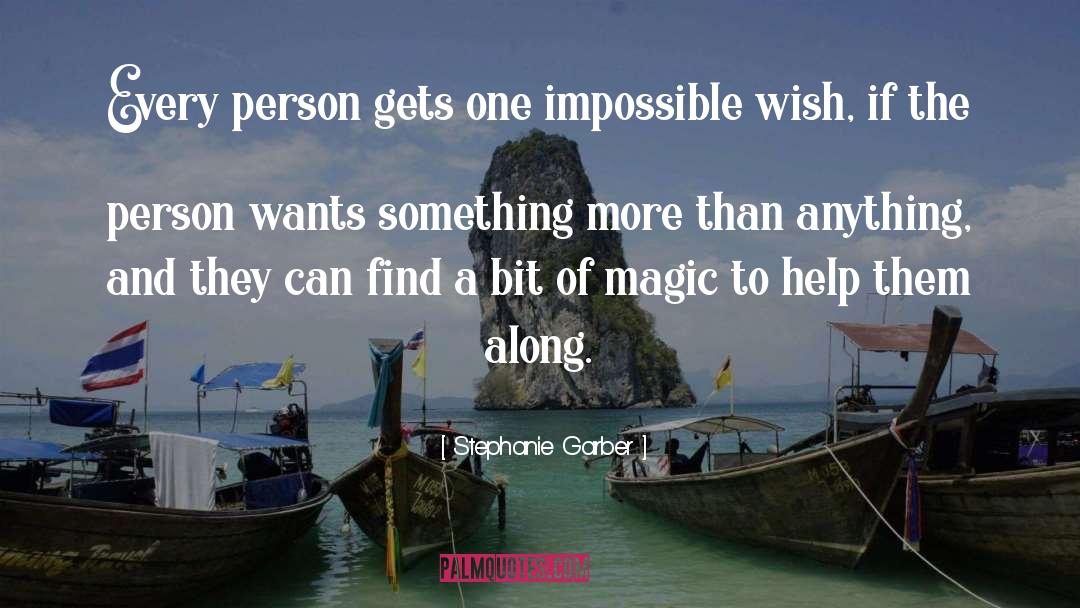 Stephanie Garber Quotes: Every person gets one impossible