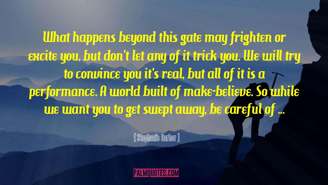 Stephanie Garber Quotes: What happens beyond this gate