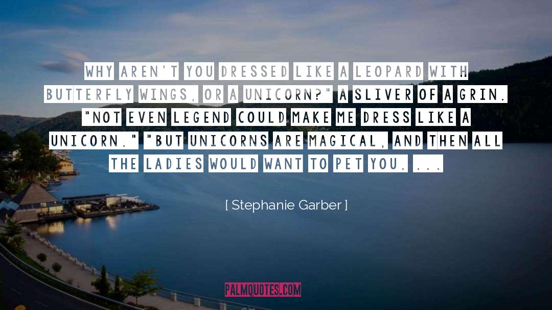 Stephanie Garber Quotes: Why aren't you dressed like