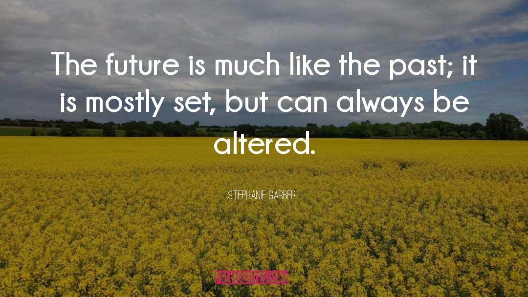 Stephanie Garber Quotes: The future is much like