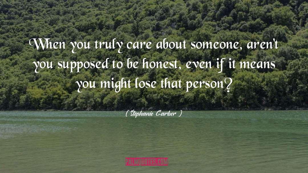 Stephanie Garber Quotes: When you truly care about