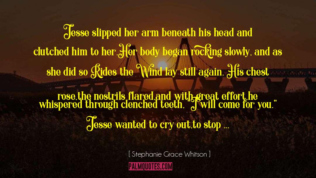 Stephanie Grace Whitson Quotes: Jesse slipped her arm beneath