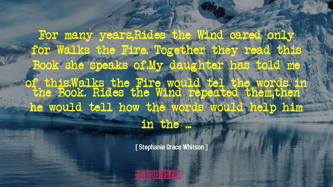Stephanie Grace Whitson Quotes: For many years,Rides the Wind
