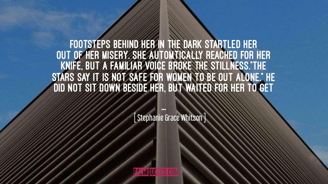 Stephanie Grace Whitson Quotes: Footsteps behind her in the