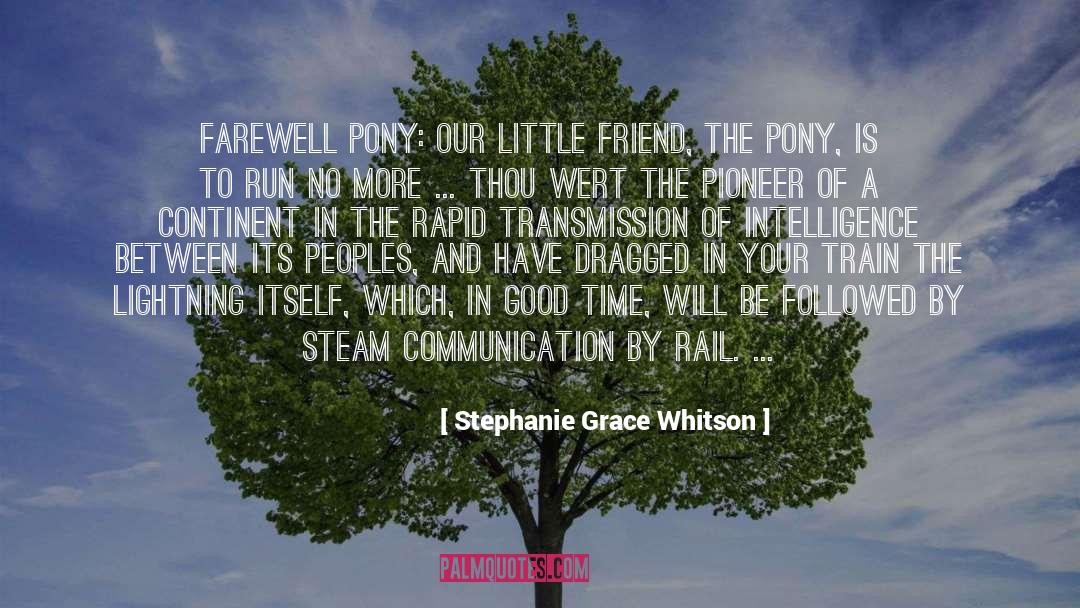 Stephanie Grace Whitson Quotes: Farewell Pony: Our little friend,