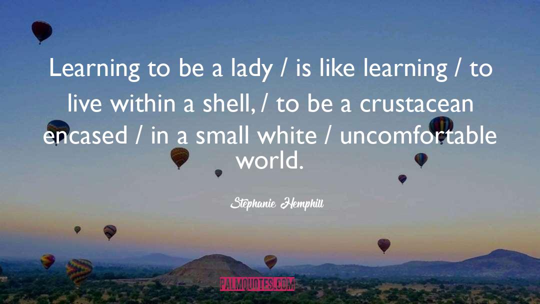 Stephanie Hemphill Quotes: Learning to be a lady