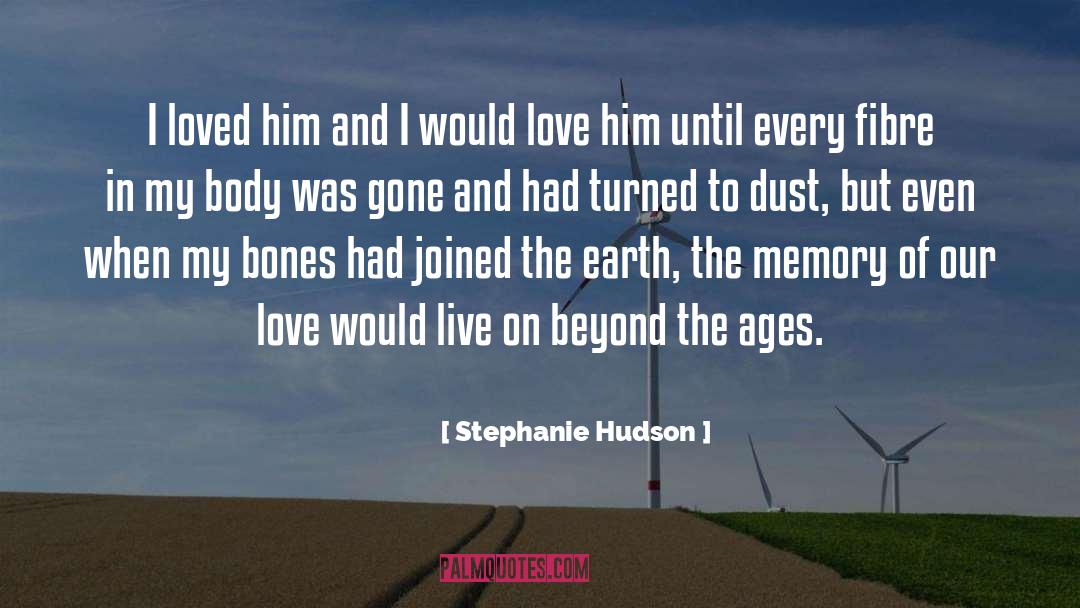 Stephanie Hudson Quotes: I loved him and I