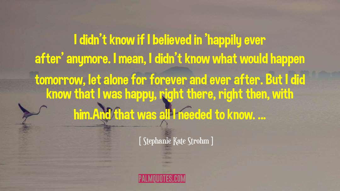 Stephanie Kate Strohm Quotes: I didn't know if I