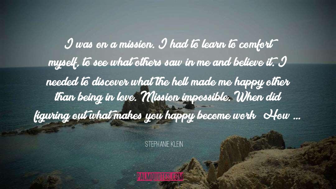 Stephanie Klein Quotes: I was on a mission.