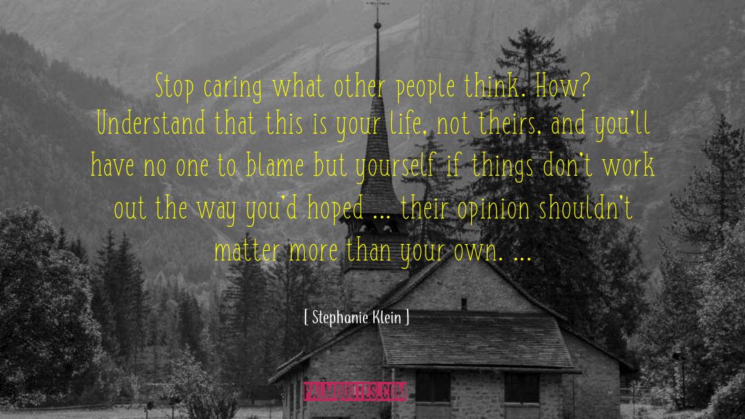 Stephanie Klein Quotes: Stop caring what other people