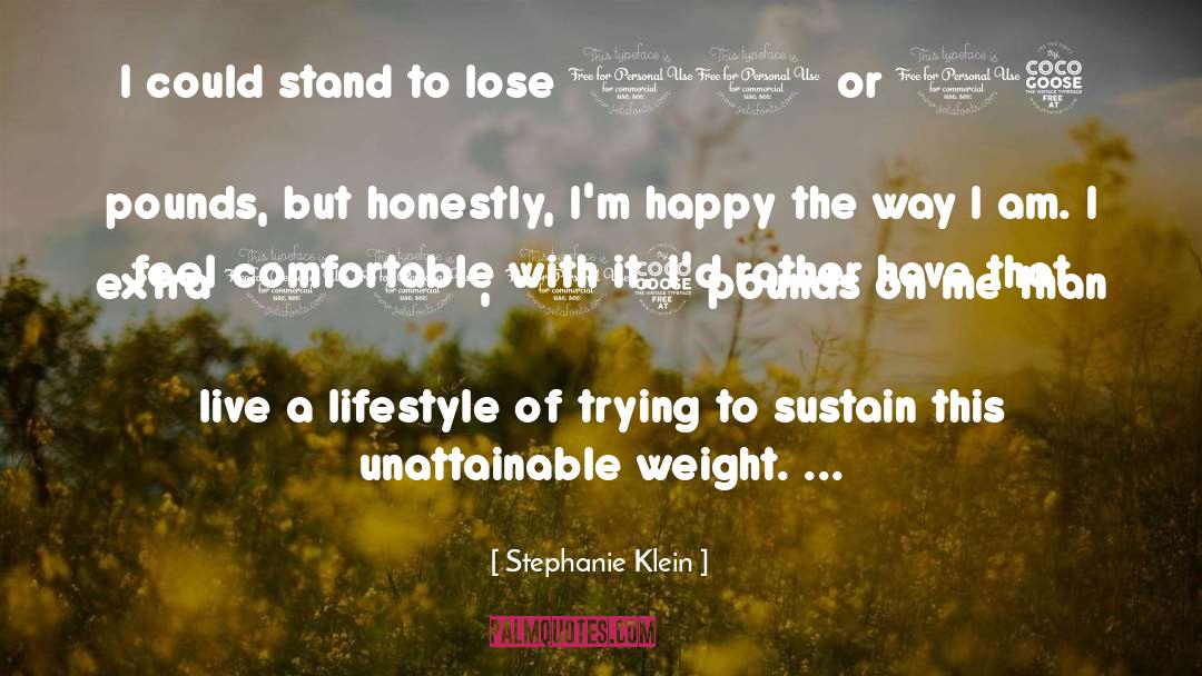 Stephanie Klein Quotes: I could stand to lose