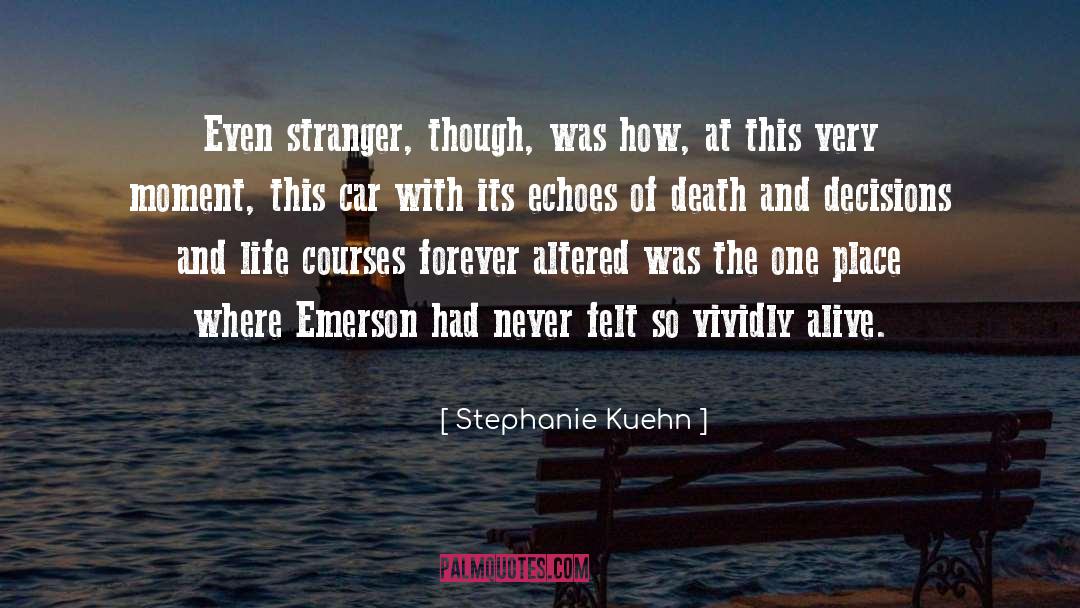 Stephanie Kuehn Quotes: Even stranger, though, was how,
