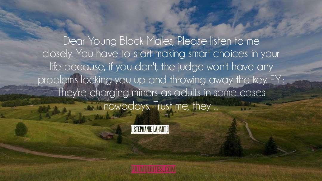 Stephanie Lahart Quotes: Dear Young Black Males, Please