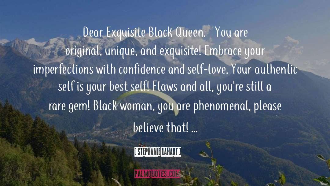 Stephanie Lahart Quotes: Dear Exquisite Black Queen… You