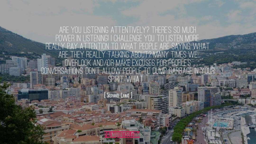 Stephanie Lahart Quotes: Are You Listening Attentively? There's