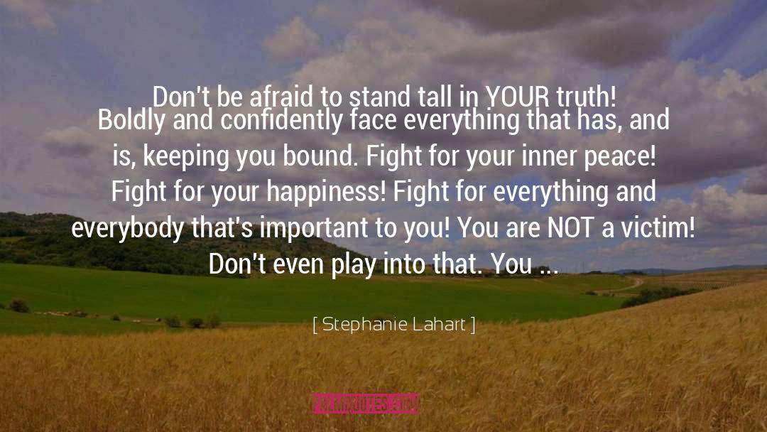 Stephanie Lahart Quotes: Don't be afraid to stand
