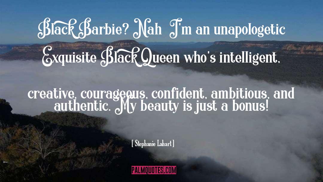 Stephanie Lahart Quotes: Black Barbie? Nah… I'm an