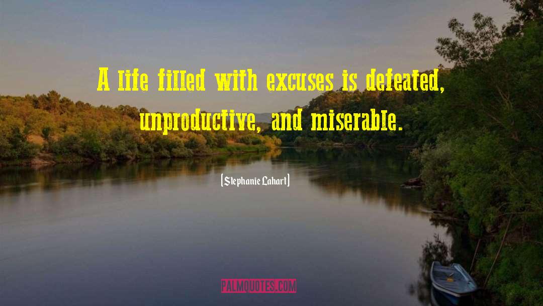 Stephanie Lahart Quotes: A life filled with excuses