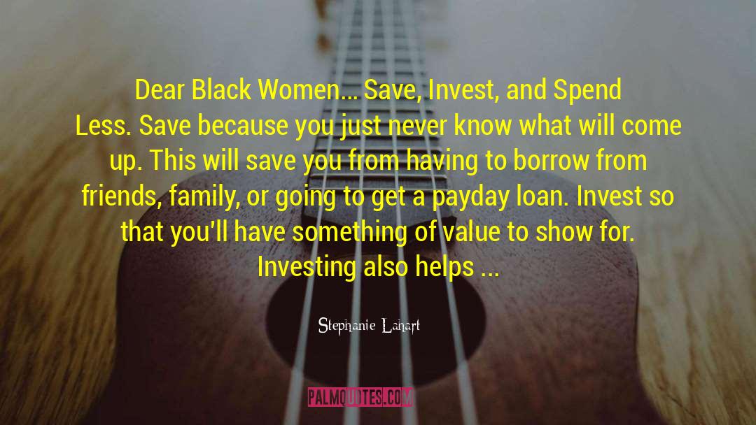 Stephanie Lahart Quotes: Dear Black Women… Save, Invest,